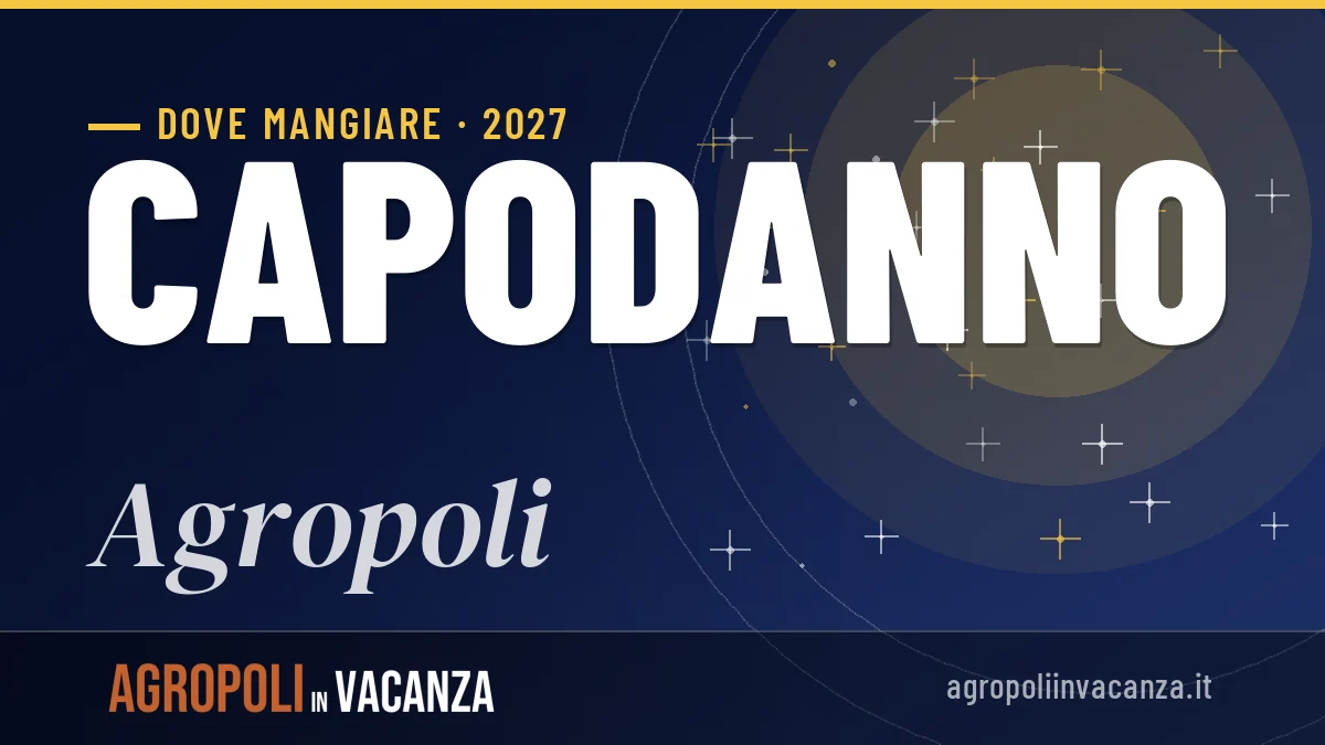 Dove mangiare ad Agropoli a Capodanno 2027: guida ai migliori indirizzi